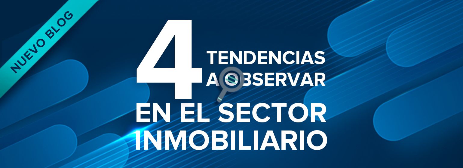 4 tendencias para el sector inmobiliario 2022