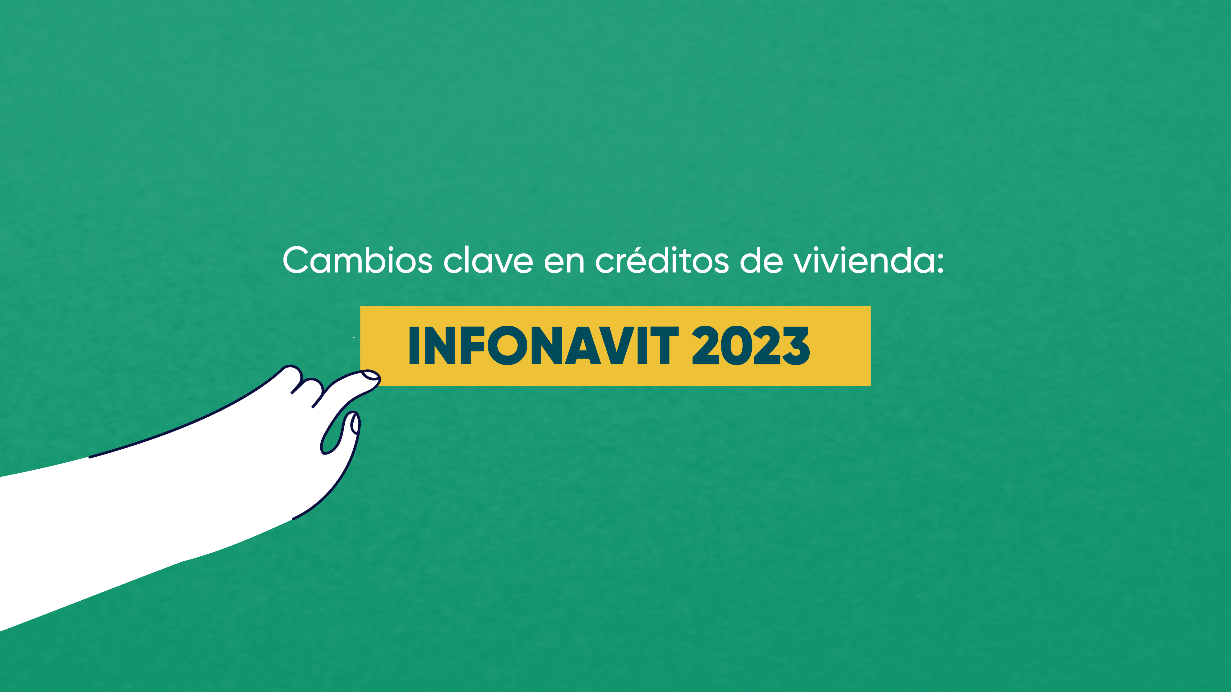 Cambios clave en créditos de vivienda: Infonavit 2023
